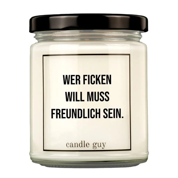 candle guy Duftkerze | Wer ficken will muss freundlich sein.