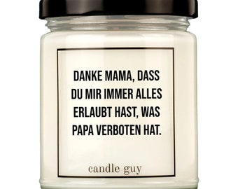 Bougie Guy Duftkerze | Danke Mama, dass du mir immer alles erlaubt hast, était Papa verboten hat.