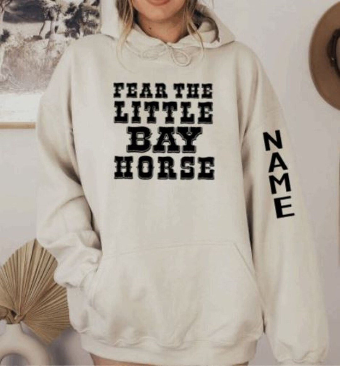 Fear the Little Bay Horse Hoodie Horse Lover Hoodie Etsy