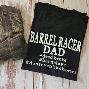 Barrel Racer Dad Graphic T-shirt, Shirt for Horse Dads the Love Barrel Racing and Rodeo