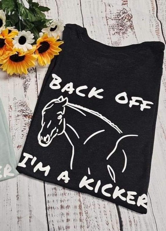 Funny Horse Shirt, Equestrian Shirt for Horse Lover, Barrel racing tee for Rodeo Lovers, Dressage Riders, Back Off I am a Kicker Tee