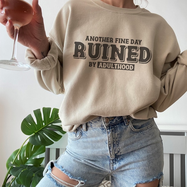 Adulthood Sweatshirt. Womans sweatshirt. Mens Sweatshirt. Crewneck Sweatshirt. Gift for him. Gift for her. Funny sweatshirt