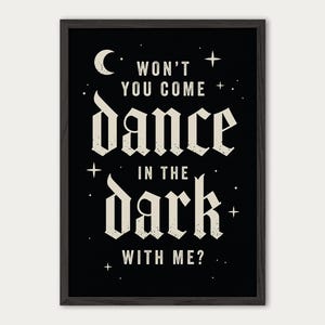 May include: Black and white graphic print with the text "Won't you come dance in the dark with me?" with a crescent moon and stars.