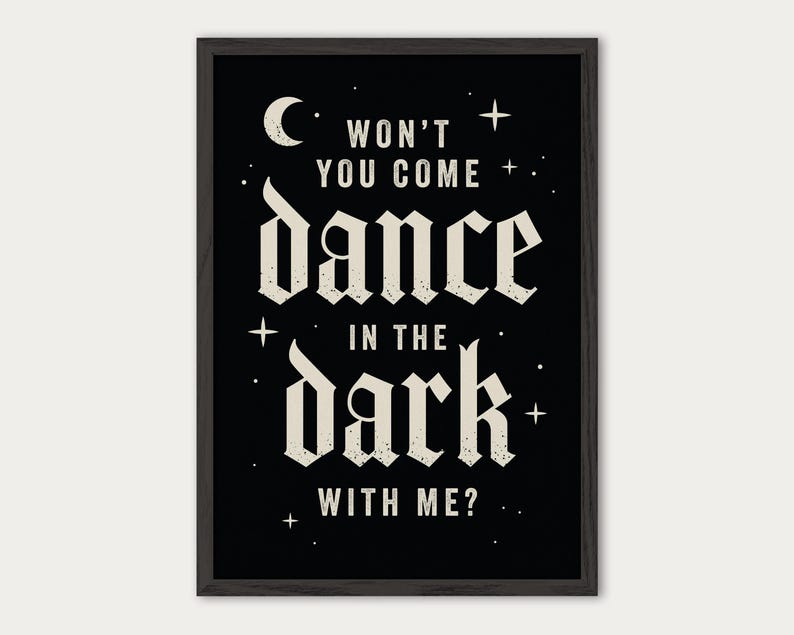 May include: Black and white graphic print with the text "Won't you come dance in the dark with me?" with a crescent moon and stars.