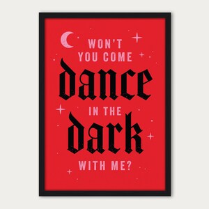 May include: Red poster with black text that reads "Won't you come dance in the dark with me?" with a crescent moon and stars in pink.