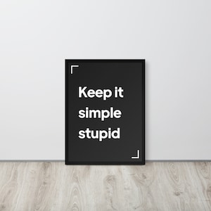 Keep it simple stupid - Poster Framed
