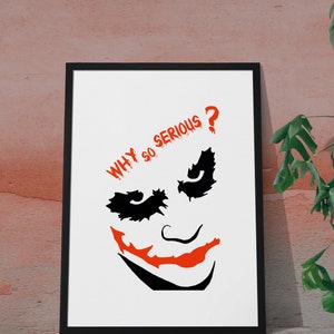 May include: A black and white illustration of the Joker from the Batman comics. The Joker's face is shown with a wide grin and the text "WHY SO SERIOUS?" above it.