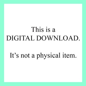 May include: Text on a white background that reads "This is a DIGITAL DOWNLOAD. It's not a physical item."