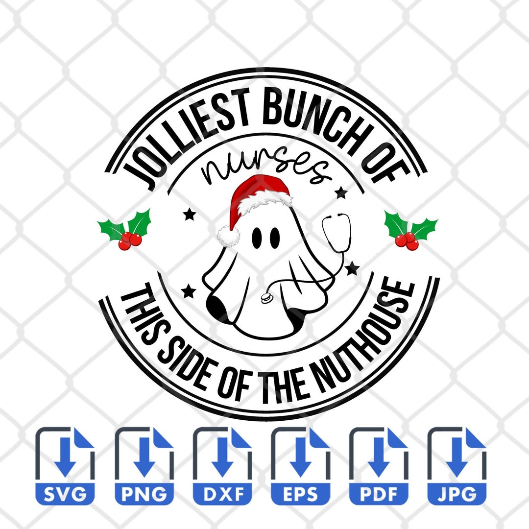 Jolliest Bunch of Nurses This Side of the Nuthouse Svg Png, Santa's ...