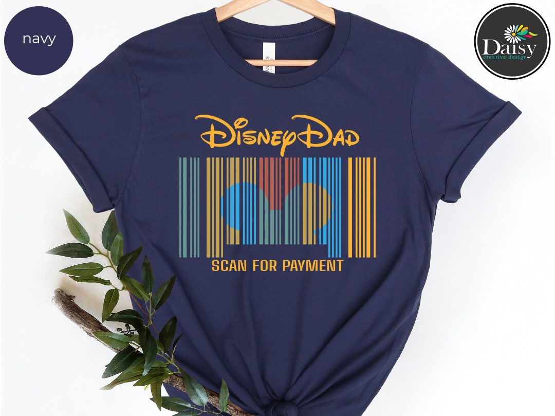 Disney Dad Shirt
 Disney Dad Shirt Scan for Payment Shirt Disney Dad Scan for Payment