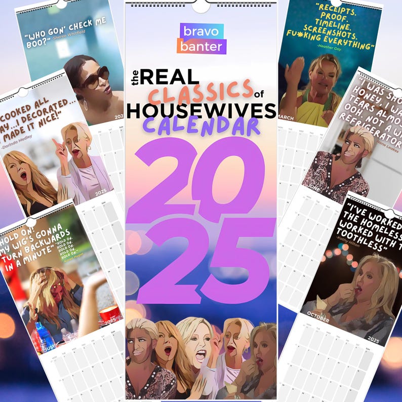 The 2025 Real Housewives Classic Quotes Calendar Monthly Quotes From