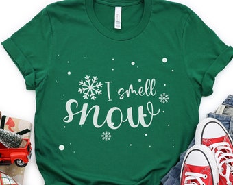 I Smell Snow Shirt, Smells Like Christmas Shirt, Snow Lover Shirt, Let It Snow Shirt, Christmas Shirt, Christmas Tshirt, Winter Snow Shirt