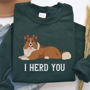 sheltie sweatshirt, I herd you shirt, sheltie shirts, sheltie dad,sheltie dog shirt,sheltie mom gift,shetland sheepdog,sheltie,sheltie stuff