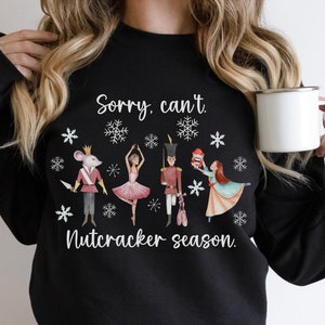 nutcracker season sweatshirt, nutcracker sweater, nutcracker shirt, ballet sweatshirt, ballet teacher sweatshirt, ballet dancer shirt ballet