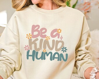 be a kindhuman shirt, nice human shirt, be kind crewneck, cute kindness shirt, motivational sweater, be nice sweatshirt, be a kind human, ok