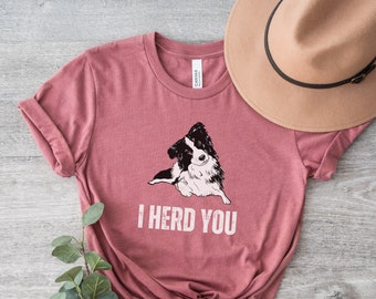 I herd you, herd that shirt, yes i herd you border collie, border collie shirt herd, border collie shirt, border collie shirt for men,collie
