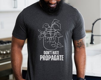 Don't Hate Propagate Shirt, Plant Lover Shirt, Plant dad Crewneck, Botanical Print Shirt, Plant dad Shirt, Plant Lover Shirt, Plant Shirts