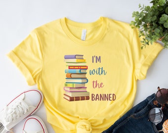 I'm with the banned t shirt, i'm with the banned tshirt, i'm with the banned, banned books, librarian shirt, reading shirt, book club shirt