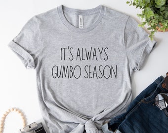 gumbo season, Gumbo Shirt, Gumbo Weather Shirt, Gumbo Weather, gumbo gifts,New Orleans Shirt, Cajun Shirt, Mardi Gras Shirt, Louisiana Shirt