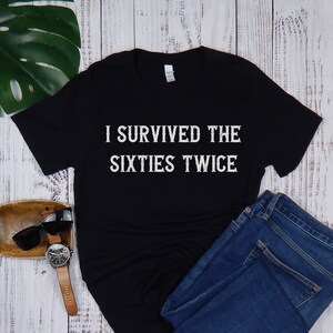 I survived the sixties twice,i survived the 60s twice,70th birthday party70th birthday shirt,70th birthday,70 years old,70th birthday tshirt