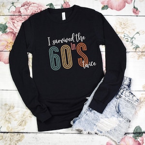 I survived the 60's twice long sleeved shirt, 70th birthday party70th birthday shirt,70th birthday,70 years old,70th birthday tshirt