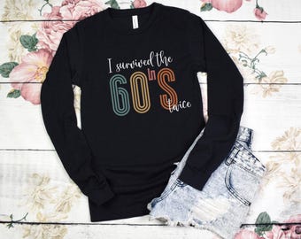I survived the 60's twice long sleeved shirt, 70th birthday party70th birthday shirt,70th birthday,70 years old,70th birthday tshirt