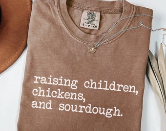Sourdough Starter Tshirt, funny sourdough shirt, homesteading gift for mom, chicken t-shirt, bread shirt, funny baker shirt, gift for bakers