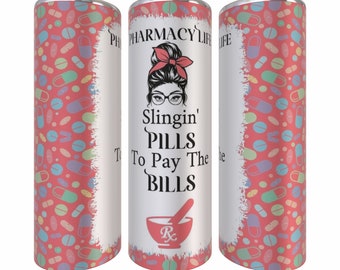 Pharmacy Life Slingin' Pills To Pay The Bills Female 20 oz Skinny Straight Sublimation Tumbler JPG/PNG File Digital Download