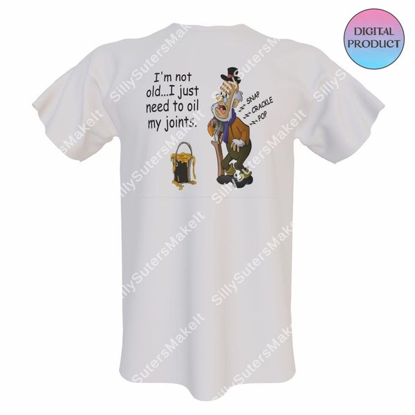I'm not old I just need to oil my joints, Old Man with cane, Snap Crackle Pop Sublimation Shirt Design JPG/PNG File Digital Download