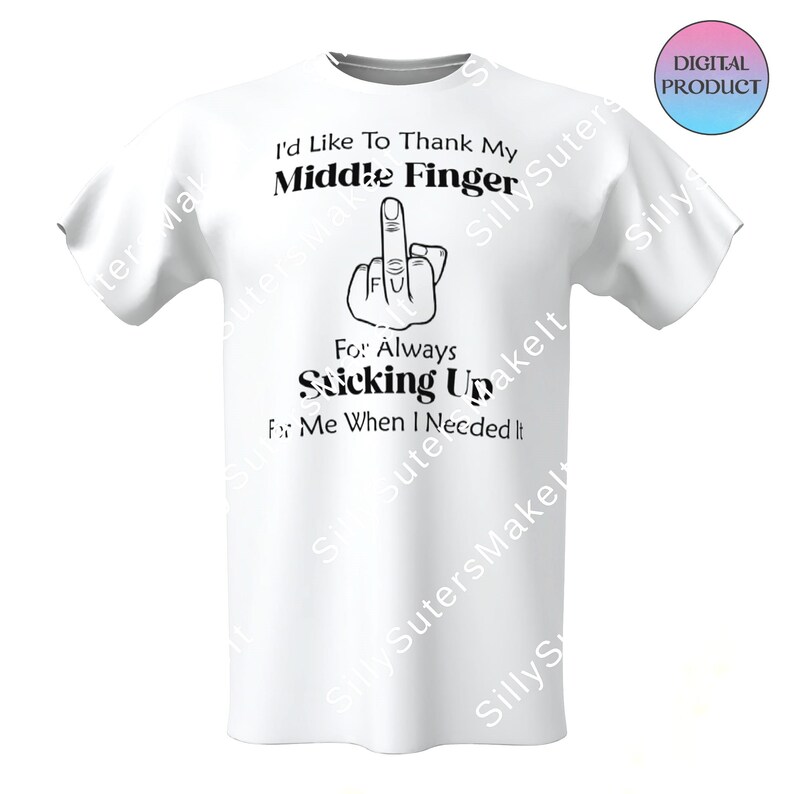 I'd Like to Thank My Middle Finger for Sticking up for Me Sublimation