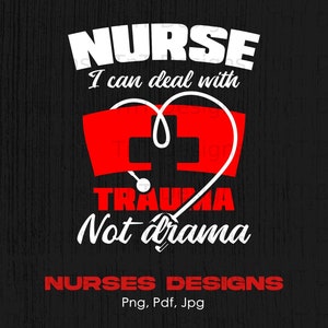 Nurse I Can Deal With Trauma Not Drama Digital Png File, Instant Download, Funny Nurse T-shirt Design, Nursing Life Png, Nurse Gift, RN PNG