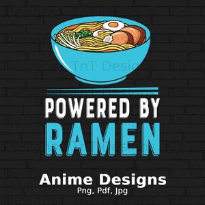 Powered By Ramen Digital Png File, Instant Download, Ramen Tshirt Design, Ramen Shirt Png, Anime Png, Ramen Lover Gift, Japanese Noodle Soup
