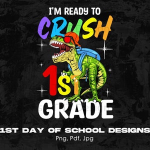 Jestem gotowy zmiażdżyć 1. klasę Dinozaur Cyfrowy plik Png, natychmiastowe pobieranie, projekty koszulek z powrotem do szkoły, powrót do szkoły Png, pierwsza klasa Png
