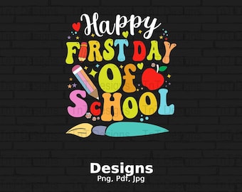 Happy First Day Of School Digital Png File, Instant Download, Teacher T-shirt Design, Back to School Png, Teacher Png, 1st Day Of School PNG