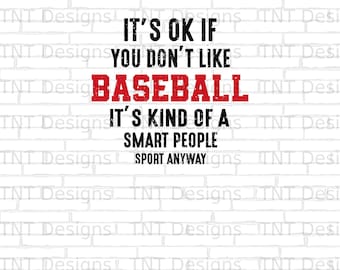 It's Ok If You Don't Like Baseball Digital Png File, Instant Download, Baseball T-shirt Design, Funny Baseball Quote Png, Baseball Lover PNG