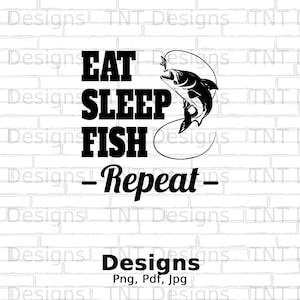 Eat Sleep Fish Repeat Digital PNG File, Instant Download, Funny Fishing T-shirt Design, Fishing Lover Gift, Dad Gift, Fisherman Shirt PNG