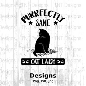 Purrrfectly Sane Cat Lady Digital Png File, Women Cat Owner T-shirt Design, Funny Cat Lover Shirt Png, Fur Mama Png, Mugs, Instant Download