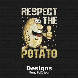 May include: A cartoon potato with a smiling face and thumbs up, on a brick background. The text "Respect the Potato" is written in a distressed font.