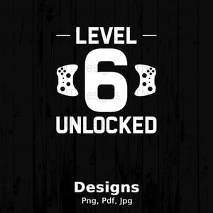 Nivå 6 upplåst digital PNG-fil, T-shirtdesign för 6-årsdag i videospel, födelsedagspresenter för gamers, spelälskare PNG, nivå upp, omedelbar nedladdning