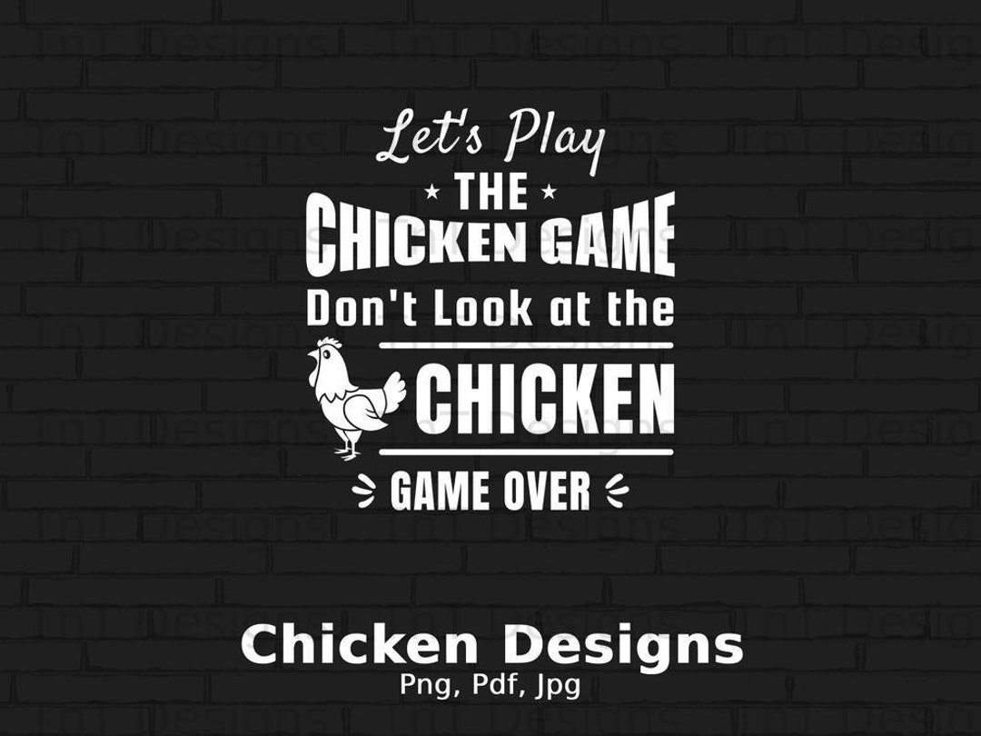 Let's Play the Chicken Game Don't Look at the Chicken Digital Png File