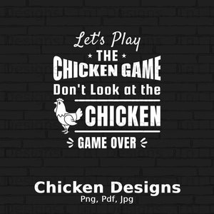 Let&#39;s Play The Chicken Game Don&#39;t Look At The Chicken Digital Png File, Instant Download, Funny Chicken T-shirt Design, Chicken Shirt Png