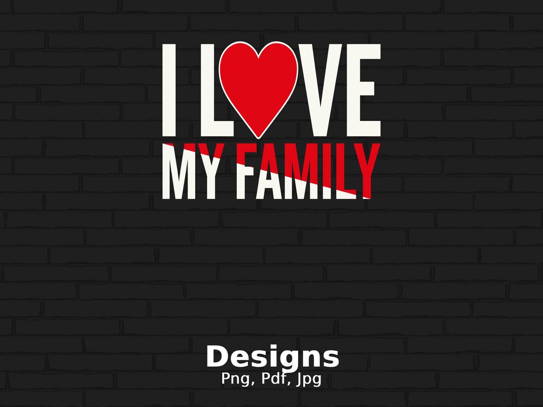 I Love My Family Digital Png File Instant Download, Family Png, Family