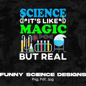 Science It&#39;s Like Magic But Real Digital Png File Download, Funny Science Lover Png Shirt Design, Scientist Png, Science Teacher Gift Ideas