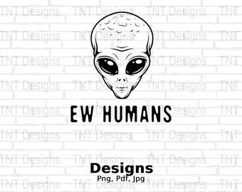 Archivo PNG digital extraterrestre de Ew Humans, diseño divertido de camiseta de extraterrestre, PNG, camiseta de extraterrestre Png, extraterrestre imprimible, taza Png, descarga instantánea