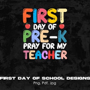 First Day Of Pre-K Pray For My Teacher Digital Png File, Instant Download, First Day Pre-K, 1st Day School, Pre-K Back to School Printable