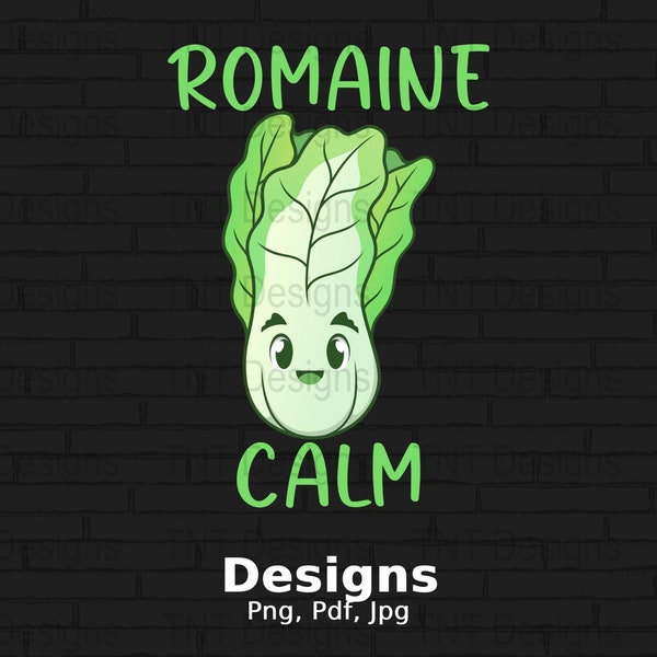 Romaine Calm Digital Png File, Instant Download, Funny Gardening Pun Shirt Png, Gardener Gift, Lettuce Lover T-shirt Design, Vegetable Png,