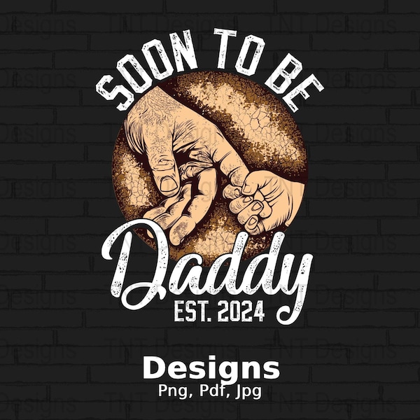 Soon To Be Daddy Est. 2024 Digital Png File, Instant Download, New Dad T-shirt Design, Pregnancy Announcement Shirt Png, First Time Dad PNG