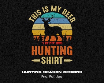 May include: A vintage-style graphic design featuring a silhouette of a deer in front of a sunset with the text "This is my deer hunting shirt".