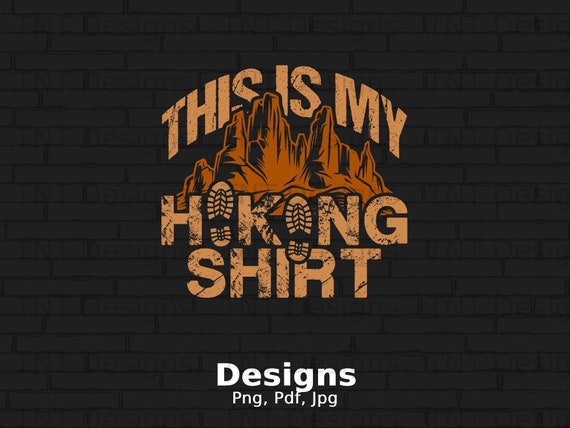 This is my Hiking Shirt Png Digital File Instant Download, Funny Hiker T-Shirt Png Design, Gift for Hiker, Backpacking Png, Hiking Lover PNG