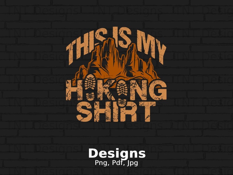 This is my Hiking Shirt Png Digital File Instant Download, Funny Hiker T-Shirt Png Design, Gift for Hiker, Backpacking Png, Hiking Lover PNG image 1
